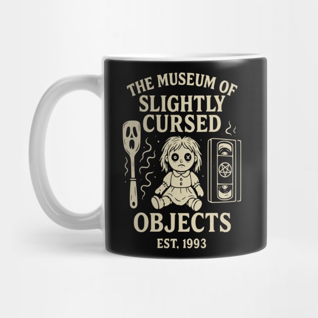 The Museum of Slightly Cursed Objects – Est. 1993 by Designed By Marty